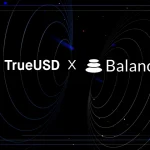 يقدم TrueUSD و Balancer لمقدمي السيولة مكافآت TUSD و BAL من برنامج حوافز تجمع Stablecoin